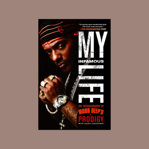 My Infamous Life - The Autobiography of Mobb Deep's Prodigy with Laura Checkoway