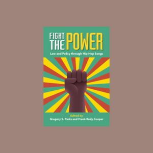 Fight The Power (Law and Policy through Hip - Hop Songs)
