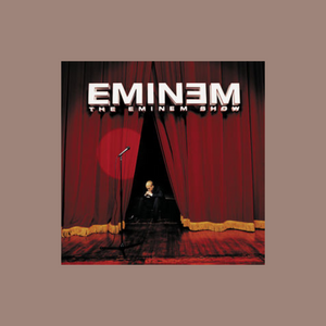 The Eminem Show- Eminem