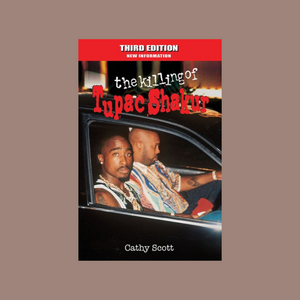 The Killing of Tupac Shakur - Who Did it and Why?