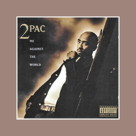 Me Against the World - 2PAC