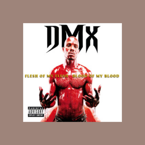 Flesh of My Flesh Blood of My Blood - DMX