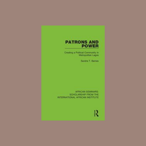 Patrons and Power-Creating a Political Community in Metropolitan Lagos (Paperback)