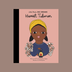 Little People Big Dreams - Harriet Tubman
